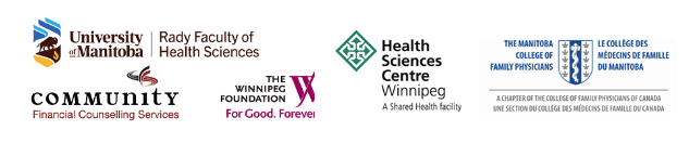 Supported by logos: University of Manitoba - Rady Faculty of Health Sciences; Community - Financial Counselling Services; The Winnipeg Foundation; Health Sciences Centre; The Manitoba College of Family Physicians