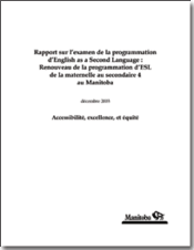Rapport sur l'examen de la programmation d'English as a Second Language&nbsp;: Renouveau de la programmation d'ESL de la maternelle au secondaire 4 au Manitoba (d&eacute;cembre 2003)