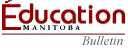 &Eacute;ducation Manitoba - Bulletin