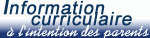 Information curriculaire &agrave; l'intention des parents