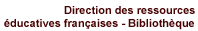 Direction des ressources �ducatives fran�aises - Biblioth�que