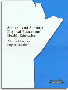 Grades 9 and 10 (Senior 1 and Senior 2) Physical Education/Health Education: A Foundation for Implementation