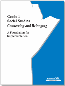 Grade 1 Social Studies: Connecting and Belonging: A Foundation for Implementation