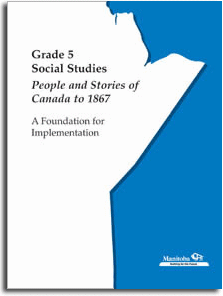 Grade 5 Social Studies: People and Stories of Canada to 1867: A Foundation for Implementation