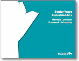 Senior Years Industrial Arts: Manitoba Curriculum Framework of Outcomes