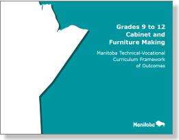 Grades 9 to 12 Carbinet and Furniture Making: Manitoba Technical-Vocational Curriculum Framework of Outcomes