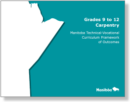 Grades 9 to 12 Carpentry: Manitoba Technical-Vocational Curriculum Framework of Outcomes