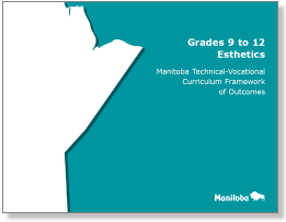 Grades 9 to 12 Esthetics: Manitoba Technical-Vocational Curriculum Framework of Outcomes