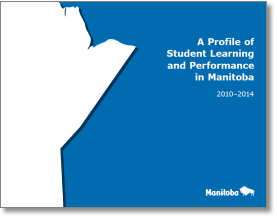 A Profile of Student Learning and Performance in Manitoba 2010-2014