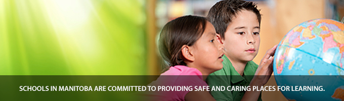 Schools in Manitoba are committed to providing safe and caring places for learning.
