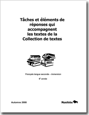 Tâches et éléments de réponses qui accompagnent les textes de la Collection de textes, français langue seconde – immersion, 6e année