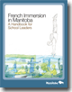 French Immersion in Manitoba - A Handbook for School Leaders