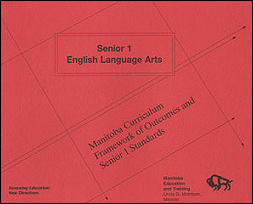 Senior 1 English Language Arts: Manitoba Curriculum Framework of Outcomes and Senior 1 Standards