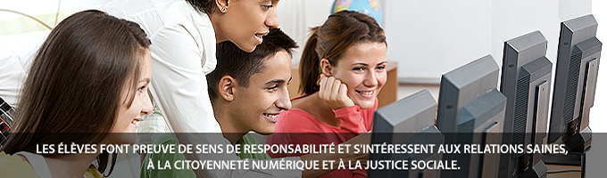 Les élèves font preuve de sens de responsabilité et s'intéressent aux relations saines, à la citoyenneté numérique et à la justice sociale.