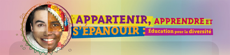 Appartenir, Apprendre et s'épanouir : Éducation pour la diversité