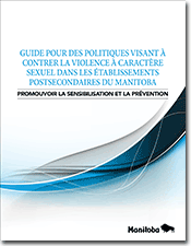 Guide pour des politiques visant à contrer la violence à caractère sexuel dans les établissements postsecondaires du Manitoba