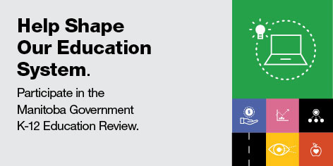 Help Shape our Education System. Participate in the Manitoba Government K-12 Education Review