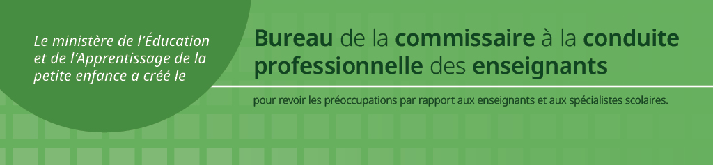 Bureau de al commissaire � la conduite professionnelle des enseignants pour revoir les preoccupations par rapport aux enseignants et aux specialistes scolaires