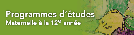 Programmes d'études - Maternelle à la 12e année