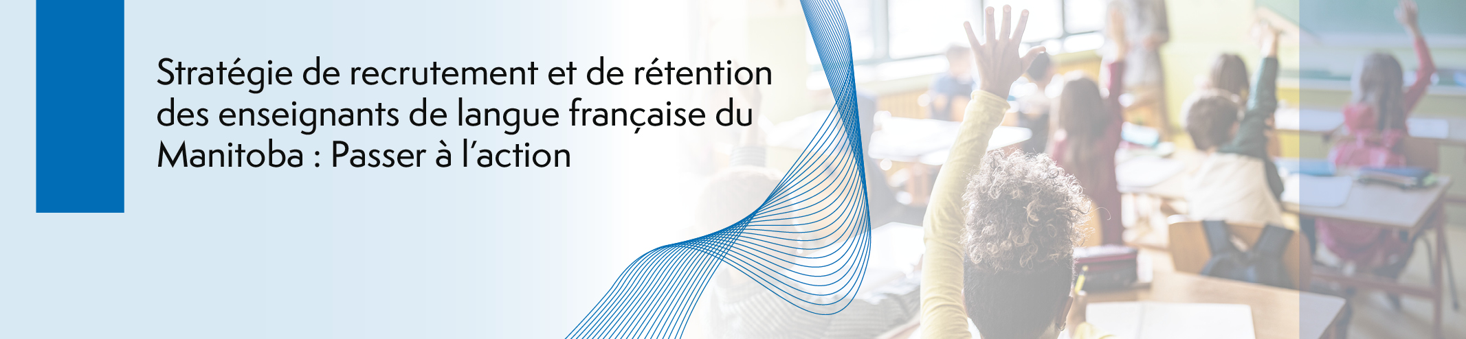 Stratégie de recrutement et de rétention des enseignants de langue française du Manitoba : Passer à l'action 2023–2026