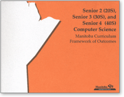 Senior 2 (20S), Senior 3 (30S), and Senior 4 (40S) Computer Science: Manitoba Curriculum Framework of Outcomes