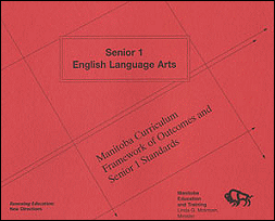 Senior 1 English Language Arts: Manitoba Curriculum Framework of Outcomes and Senior 			1 Standards