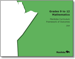 Grades 9 to 12 Mathematics: Manitoba Curriculum Framework of Outcomes 2014