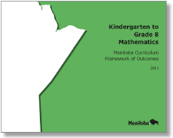 K-8 Mathematics: Manitoba Curriculum Framework of Outcomes 2013