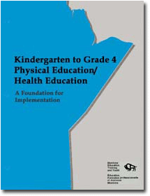 Kindergarten to Grade 4 Physical Education/Health Education: A Foundation for Implementation