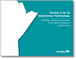Grades 9 to 12 Automotive Technology: Manitoba Curriculum Framework of Outcomes