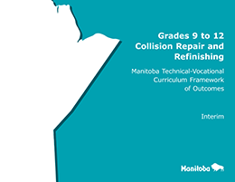 Grades 9 to 12 Collision Repair and Refinishing Technology: Manitoba Technical-Vocational Curriculum Framework of Outcomes