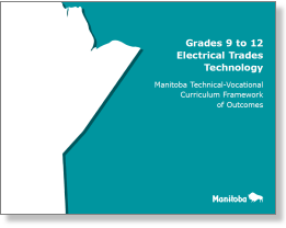 Grades 9 to 12 Electrical Trades Technology: Manitoba Technical-Vocational Curriculum Framework of Outcomes
