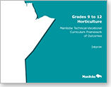 Grades 9 to 12 Horticulture: Manitoba Technical-Vocational Curriculum Framework of Outcomes (Interim)