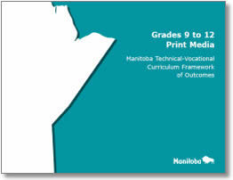 Grades 9 to 12 Print Media: Manitoba Technical-Vocational Curriculum Framework of Outcomes