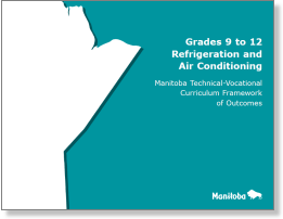 Grades 9 to 12 Refrigeration and Air Conditioning: Manitoba Technical-Vocational Curriculum Framework of Outcomes