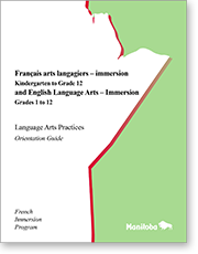 Français arts langagiers – Immersion Kindergarten to Grade 12 and English Language Arts – Immersion Grades 1 to 12 – Language Arts Practices – Orientation Guide