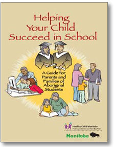 Helping Your Child Succeed in School:  A Guide for Parents and Families of Aboriginal Students