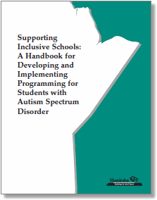 Supporting Inclusive Schools: A Handbook for Developing and Implementing Programming for Students with Autism Spectrum Disorder