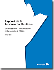 
Rapport de la Province du Manitoba- Entendez-moi: l'intimidation et la sécurité à l'école 2013-2014