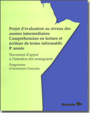 Projet d'évaluation au niveau des années intermédiaires - Compréhension en lecture et écriture des textes informatifs - 8e année - Document d'appui à l'intention des enseignants - Programme d'immersion français