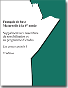 Français de base, maternelle à la 6e année : supplément aux ensembles de sensibilisation et au programme d'études : les contes animés I (3e édition)