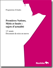 Premières Nations, Métis et Inuits : sujets d’actualité, 12e année - Programme d’étude : document de mise en œuvre